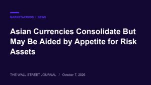 Asian Currencies Consolidate But May Be Aided by Appetite for Risk Assets