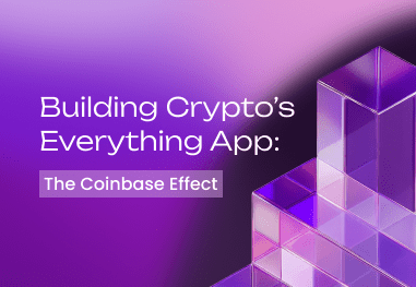 Building Crypto’s Everything App: The Coinbase Effect