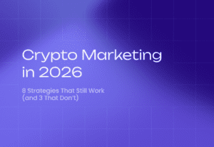 Crypto Marketing in 2026: 8 Strategies That Still Work (and 3 That Don’t)
