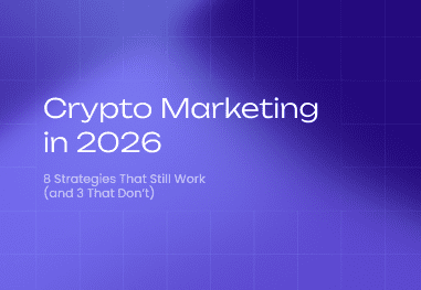 Crypto Marketing in 2026: 8 Strategies That Still Work (and 3 That Don’t)