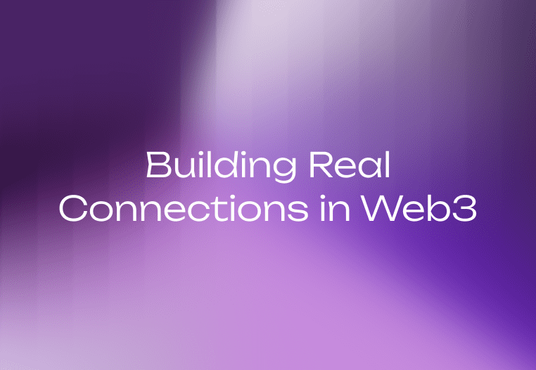 Real Connections Still Matter in Web3: Here’s What it Takes